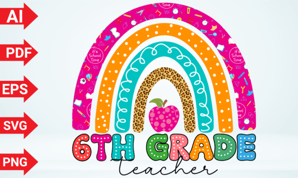 6th Grade Teacher Rainbow Graphics and T-Shirt Designs