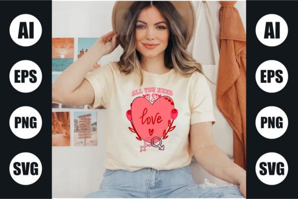 All You Need is Love Valentine's T-Shirt Graphics and T-Shirt Designs