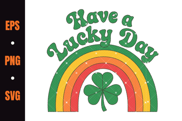 Have a Lucky Day Rainbow and Shamrock Graphics