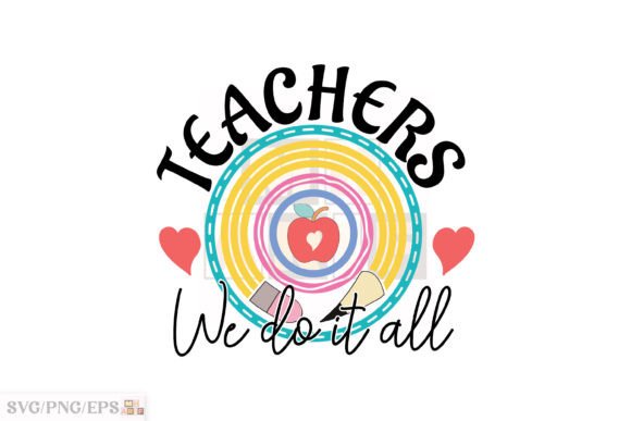 Teachers We Do It All Rainbow SVG Design